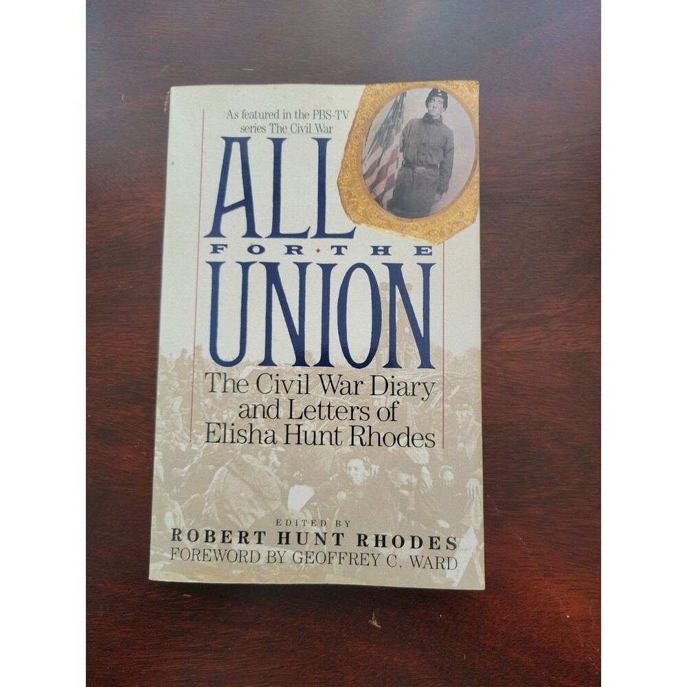 ALL FOR THE UNION: THE CIVIL WAR DIARY AND LETTERS OF ELISHA HUNT RHODES - 1991
